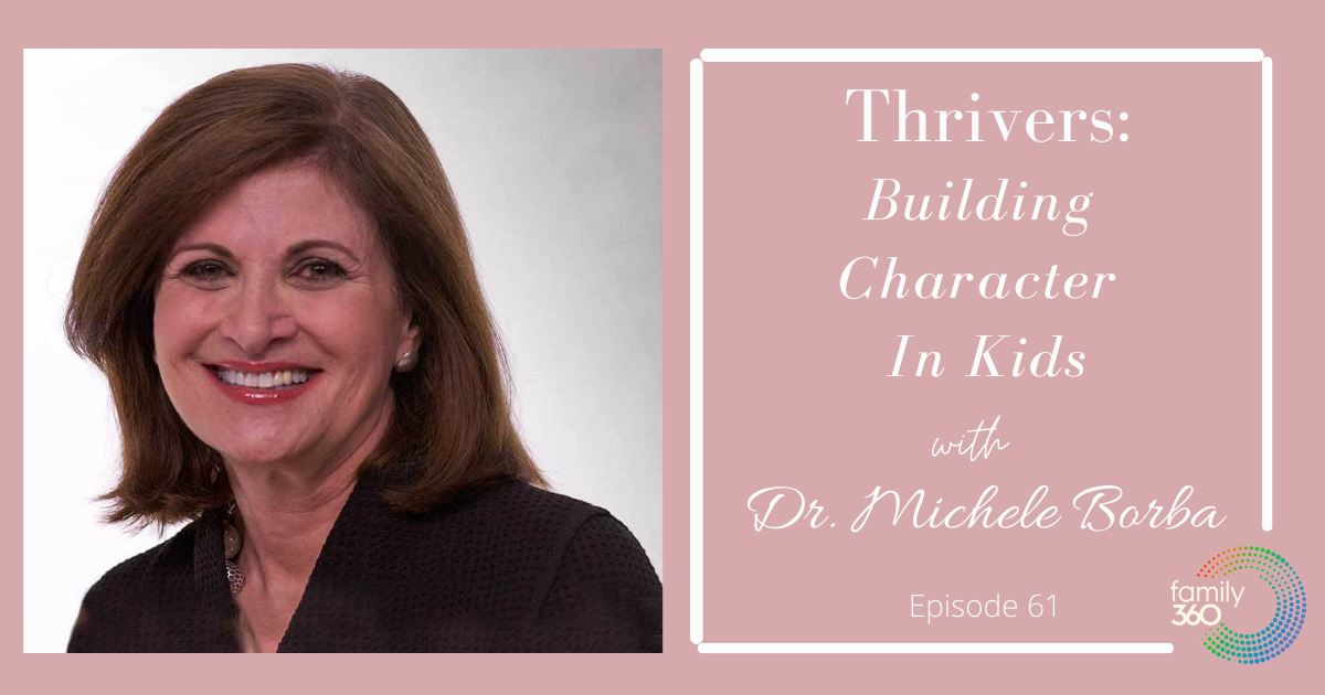 Ep. 61 Dr. Michele Borba Thrivers Building Character In Kids